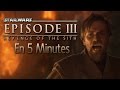 Star wars la revanche des sith en 5 minutes