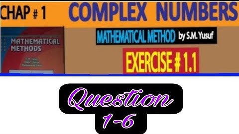 Chp#1/ complex numbers/Question 1-6/exercise 1.1/Mathematical methods by s.m yusuf