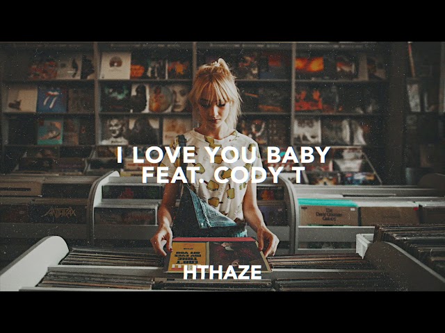 Hthaze I Love You Baby Lyrics Genius Lyrics Hthaze I Love You Baby Lyrics Genius Lyrics