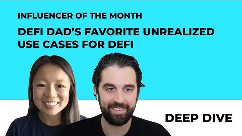 DEEP DIVE:  DeFi Dad’s Favorite Unrealized Use Cases for DeFi