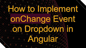 How to Implement `onChange` Event on Dropdown in Angular