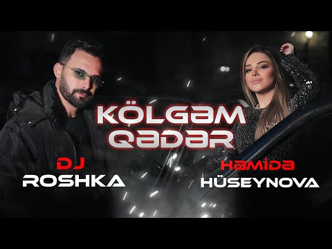Hemide Huseynova & Dj Roshka - Kölgəm Qədər 2022 (Yeni Klip)