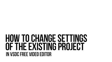 How to change settings while editing with VSDC Free Video Editor