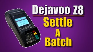 How To Settle A Batch On A Dejavoo Z8 Credit Card Machine
