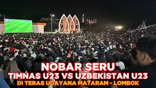 NOBAR SERU TIMNAS U23 DI MATARAM LOMBOK