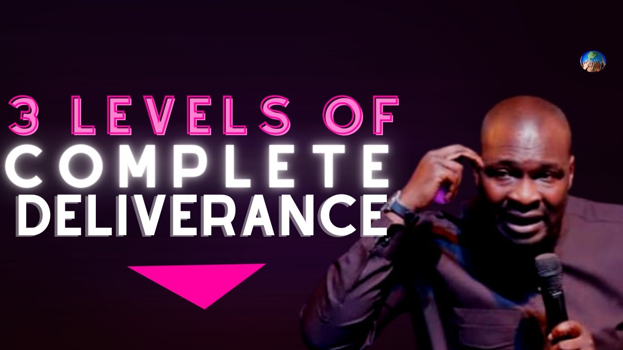 THE 3 LEVELS OF COMPLETE DELIVERANCE A BELIEVER MUST PASS THROUGH  | APOSTLE JOSHUA SELMAN