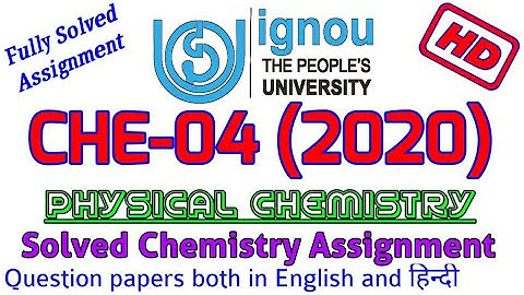 IGNOU CHE04 Solved Assignment 2020, PHYSICAL CHEMISTRY in HD, Fully Solved Chemistry Assignment
