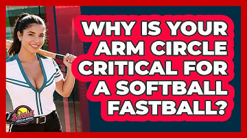 Why Is Your Arm Circle Critical For A Softball Fastball? - Softball Basics and Beyond