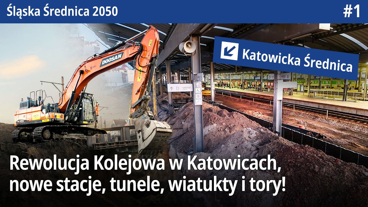 #1 Rewolucja kolejowa w Katowicach czyli nowe stacje, tunele, wiadukty i tory - Śląska Średnica 2050