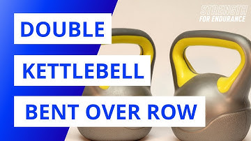 Double Kettlebell Bent Over Row | Strength for Endurance