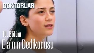 Elanın Dedikodusu Yapılıyor - Doktorlar 10. Bölüm