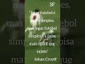 Johan Cruyff tinha claro.