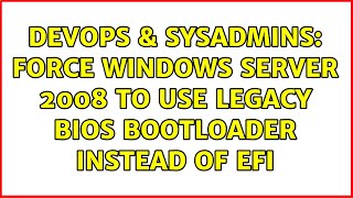 Famous DevOps & SysAdmins: Force Windows Server 2008 to use legacy BIOS bootloader instead of EFI Net Worth