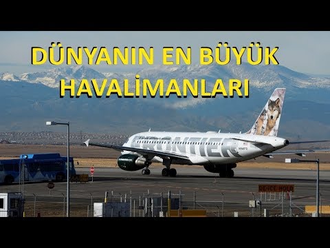 Dünyanın En Büyük Havalimanları Sıralaması (İNANAMAYACAKSINIZ!)