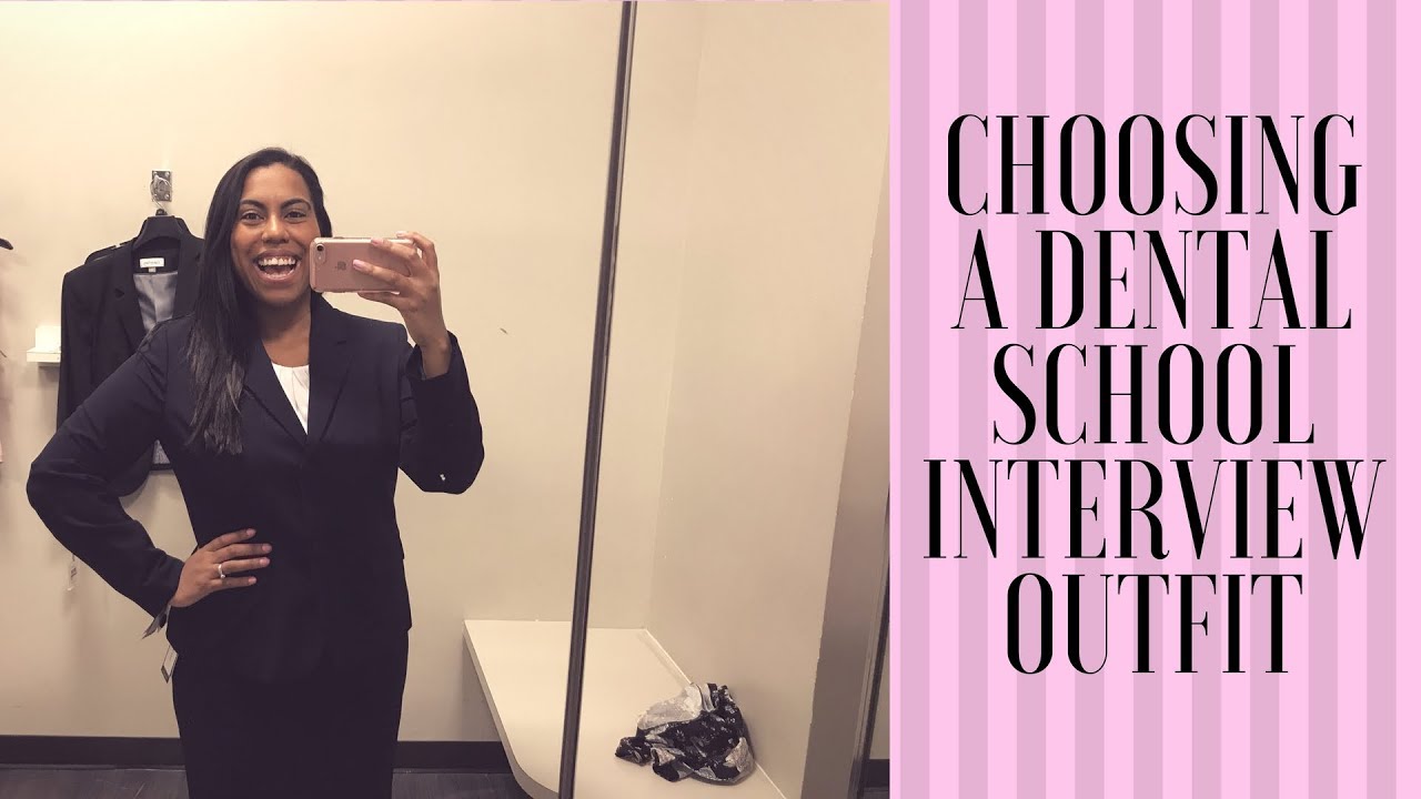 Choosing A Dental School Interview Outfit Dental School Advice YouTube