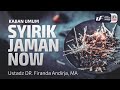 Syirik Jaman Now - Ustadz Dr. Diranda Andirja, MA