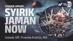 Kajian : Syirik Jaman Now - Ustadz Dr. Firanda Andirja, Lc, M.A.  - Durasi: 1:04:48. 