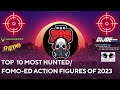 Top 10 most hunted  wanted action figures of 2023 the most fomo ed toys of the year