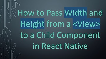 How to Pass Width and Height from a View to a Child Component in React Native