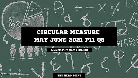 Circular measure 9709 May June 2021 Paper 11 Q8