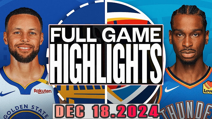 Golden State Warriors vs Oklahoma City Thunder Full Game Highlights Dec 18,2024 NBA Season 2024-25