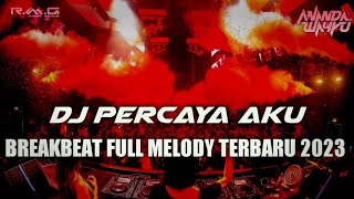 DJ PERCAYA AKU REMIX BREAKBEAT FULL MELODY TERBARU 2023 !!![ ANANDA WAHYU ]