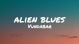 Alien Blues ▪︎Vundabar (Lyrics)