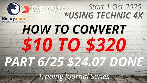 Part 6/25 $24.07 HOW TO CONVERT $10 TO $320 free binary bot deriv trading profit consistent robot