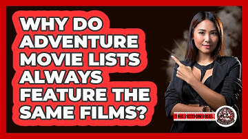Why Do Adventure Movie Lists Always Feature The Same Films? - The Action Reel