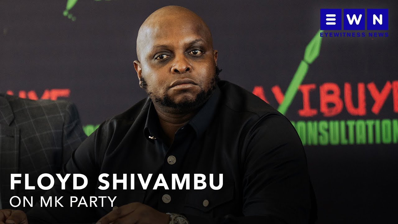 'There can’t be a liberation project led by a family' – Floyd Shivambu on the MK Party