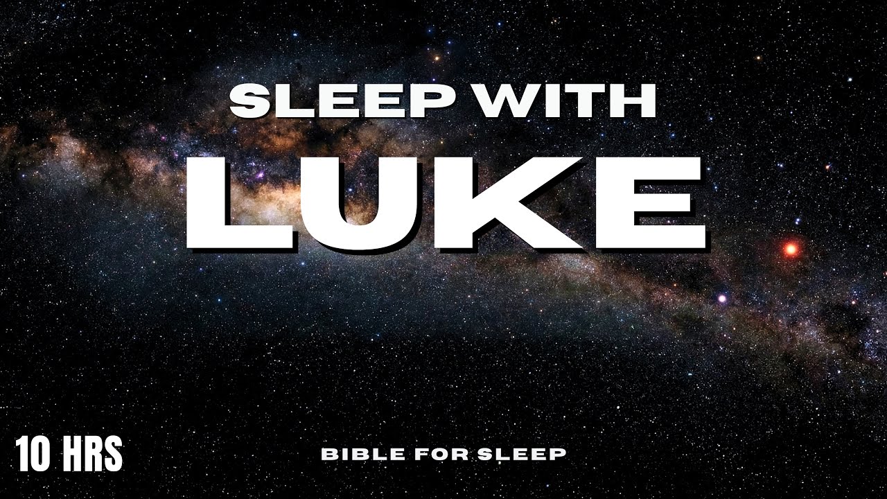 LIVE All Night: Fall Asleep with the Gospel of Luke | Calming Scripture for Sleep