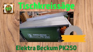 Die Tischkreissäge Elektra Beckum Pk250. Erfahrungen