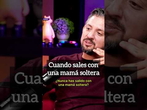 Cuando sales con una mamá soltera.