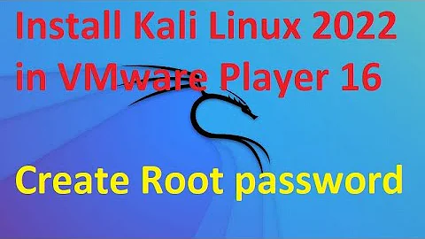 Install Kali Linux 2022.1 in VMware Player 16 and create root password