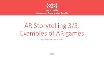 Advanced Augmented Reality: AR Storytelling 3/3: Examples of AR games