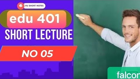 edu 401 lecture 5|edu 401 lectures|edu 401 topic 20 to 24|edu 401 short lectures|edu401 lecture 5