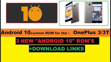 Android 10 custom ROMs OnePlus 3/3T