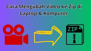 Cara Mengubah Video Menjadi zip di Laptop/PC Tanpa Aplikasi