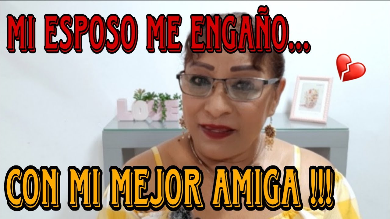 MI ESPOSO ME ENGAÑO CON MI MEJOR AMIGA  😭💔