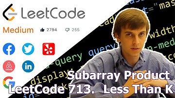 LeetCode 713. Subarray Product Less Than K (Algorithm Explained)