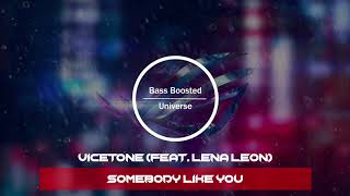 Vicetone - Somebody Like You (feat. Lena Leon) [Bass Boosted]