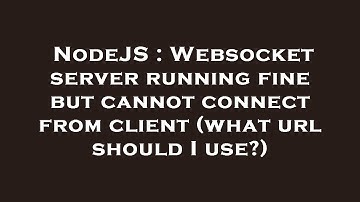 NodeJS : Websocket server running fine but cannot connect from client (what url should I use?)