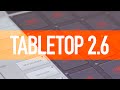 The Build — Tabletop 2.6 performance and stability
