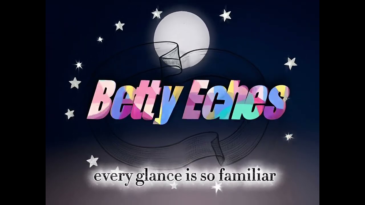 Betty Eches—Echoes of the Past（A Gift to Myself at 16）