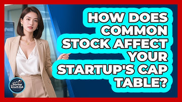 How Does Common Stock Affect Your Startup