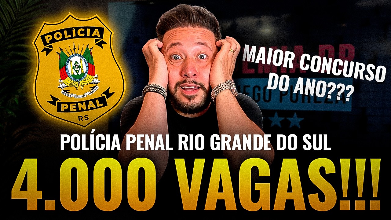 Concurso PP-RS com Edital CHEGANDO: 4.000 VAGAS para Policial Penal!!!