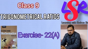 Class 9, Trigonometrical Ratios, Ex- 22(A), - by Roshan Sir