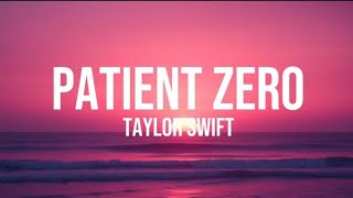 Patient Zero - Taylor Swift (Lyrics Video)