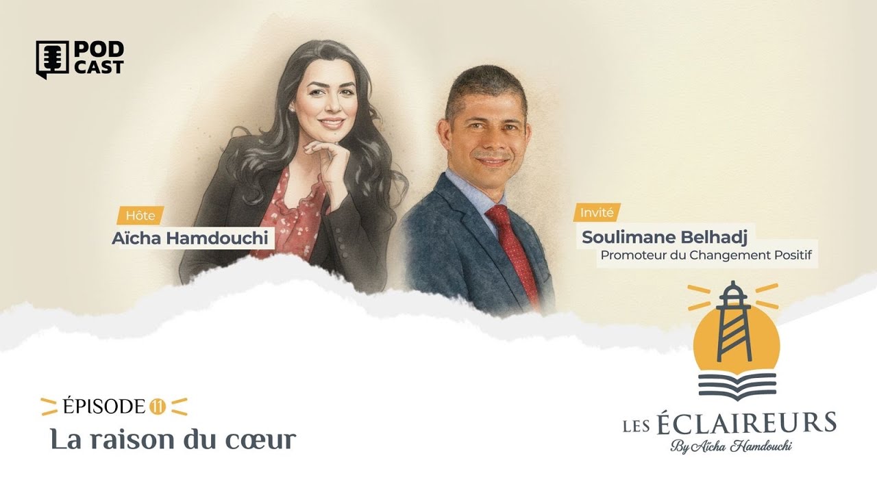 Les éclaireurs avec Aïcha Hamdouchi - épisode 11 : La raison du coeur avec Soulimane Belhadj