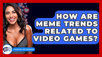 How Are Meme Trends Related To Video Games? - Everyday-Networking